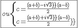 4$\fbox{ou\{{c=\frac{(a+b)-i sqrt3(a-b)}{2}\\c=\frac{(a+b)+i sqrt3(a-b)}{2}}